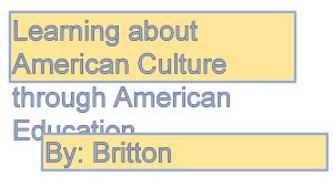 Learning about American Culture through American Education By