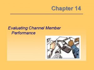 Chapter 14 Evaluating Channel Member Performance Objective 1