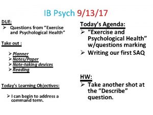 IB Psych 91317 DUE Questions from Exercise and