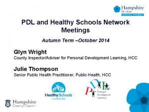 PDL and Healthy Schools Network Meetings Autumn Term