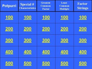 Characteristics Greatest Common Factor Least Common Multiple Factor