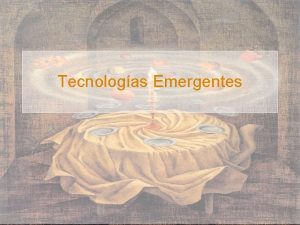 Tecnologas Emergentes Tecnologas emergentes Entorno Industria Contexto organizacional