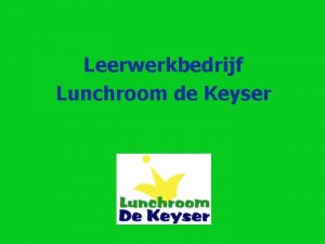 Leerwerkbedrijf Lunchroom de Keyser Barbara Baaijens Bedrijfsleider begeleider