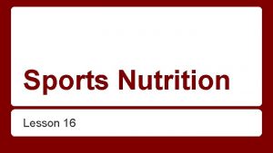 Sports Nutrition Lesson 16 Nutrition for Performance Sports