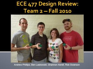 ECE 477 Design Review Team 2 Fall 2010