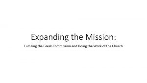 Expanding the Mission Fulfilling the Great Commission and