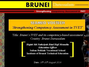 BRUNEI Darussalam Strengthening Competency Assessment in TVET SEAMEO