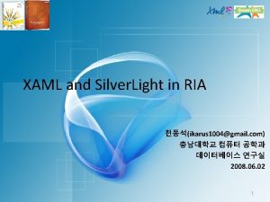 XAML and Silver Light in RIA ikarus 1004gmail