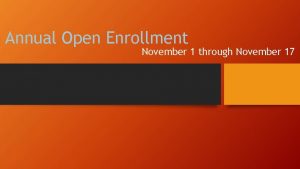 Annual Open Enrollment November 1 through November 17
