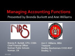 Managing Accounting Functions Presented by Brenda Burkett and