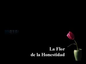 La Flor de la Honestidad Se cuenta que