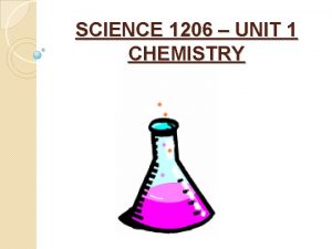 SCIENCE 1206 UNIT 1 CHEMISTRY UNIT OUTLINE CHEMISTRY