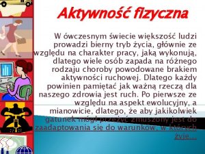 Aktywno fizyczna W wczesnym wiecie wikszo ludzi prowadzi