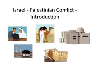 Israeli Palestinian Conflict Introduction PalestinianIsraeli Conflict Introduction The