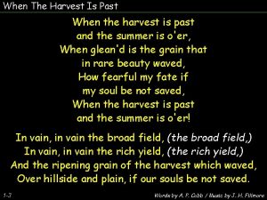 When The Harvest Is Past When the harvest