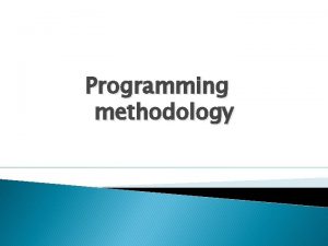 Programming methodology Programming Methodology Programming methodology is a