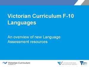 Victorian Curriculum F10 Languages An overview of new