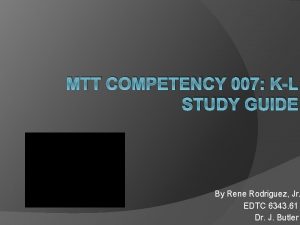 MTT COMPETENCY 007 KL STUDY GUIDE By Rene