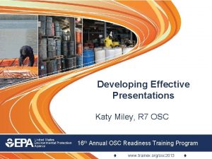 Developing Effective Presentations Katy Miley R 7 OSC