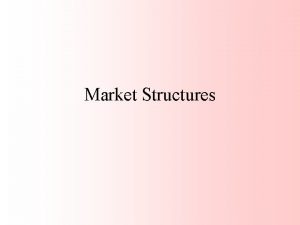 Market Structures Competition Conditions of Perfect Competition Perfect