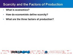 Scarcity and the Factors of Production What is