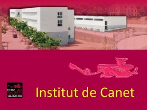 Institut de Canet Francesc Camb 2 08360 Canet