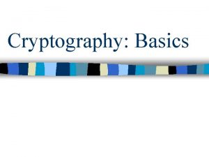 Cryptography Basics Outline n Classical Cryptography Caesar cipher