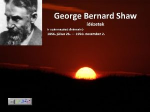 George Bernard Shaw idzetek r szrmazs drmar 1856