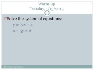 Warmup Tuesday 1152013 1 Solve the system of
