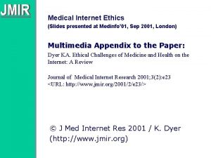 Medical Internet Ethics Slides presented at Medinfo 01