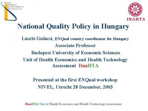 National Quality Policy in Hungary Lszl Gulcsi ENQual