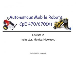 Autonomous Mobile Robots Cp E 470670X Lecture 2