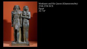 Menkaure and His Queen Khamerernebty 2548 2530 BCE