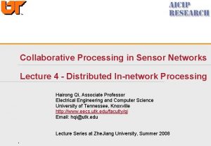 Collaborative Processing in Sensor Networks Lecture 4 Distributed