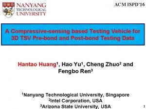 ACM ISPD 16 A Compressivesensing based Testing Vehicle