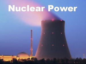 Nuclear Power What is nuclear energy Power plants