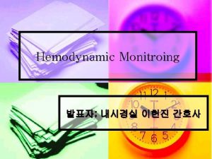 Hemodynamic Monitroing Hemodynamic monitroing n A LINE n