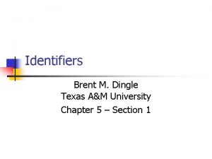 Identifiers Brent M Dingle Texas AM University Chapter