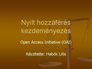 Nylt hozzfrs kezdemnyezs Open Access Initiative OAI Ksztette