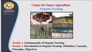 Center for Smart Agriculture Organic Farming Module 1