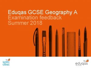 Eduqas GCSE Geography A Examination feedback Summer 2018