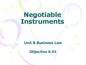 Negotiable Instruments Unit B Business Law Objective 6