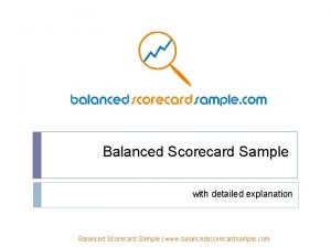 Balanced Scorecard Sample with detailed explanation Balanced Scorecard