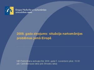 2009 gada ziojums situcija narkomnijas problmas jom Eirop