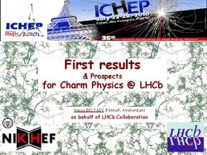 First results Prospects for Charm Physics LHCb Vanya