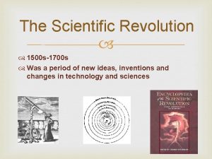 The Scientific Revolution 1500 s1700 s Was a