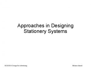 Approaches in Designing Stationery Systems 08282016 Design for