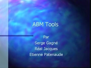 ABM Tools Par Serge Gagn Ral Jacques Etienne