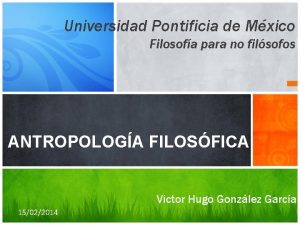 Universidad Pontificia de Mxico Filosofa para no filsofos
