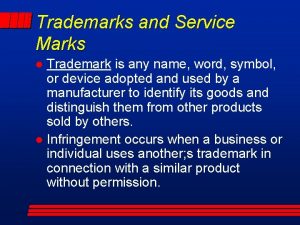 Trademarks and Service Marks Trademark is any name